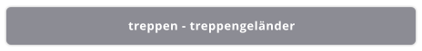 treppen - treppengeländer